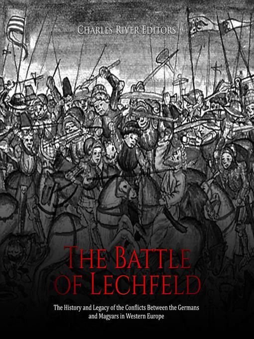 Title details for The Battle of Lechfeld by Charles River Editors - Wait list